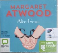 Alias Grace written by Margaret Atwood performed by Shelley Thompson on MP3 CD (Unabridged)